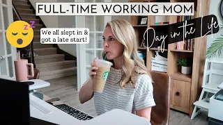 Realistic Day in the Life of a Full-time Working Mom | Work from Home Mom Routine