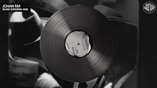 Johan RM - Blade (Original Mix)