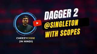 Dagger 2 @Singleton Annotation & @Scopes - CheezyCode (Hindi) #8