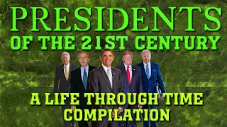 Presidents of the 21st Century: A Life Through Time Compilation