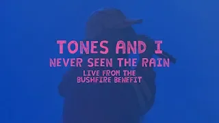 TONES AND I - NEVER SEEN THE RAIN (LIVE FROM THE BUSHFIRE BENEFIT)