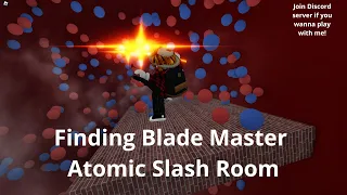 TSB | Finding Blade Master Atomic Slash Room