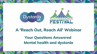 A 'Reach Out, Reach All' Webinar: Your questions answered - Mental health and dystonia