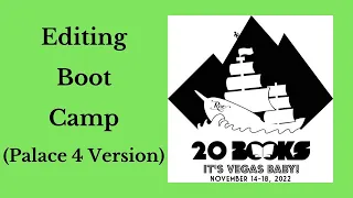 20Books Vegas 2022 Day 1 - Editing Boot Camp (Palace 4 version)
