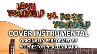 Love Yourself Vs. F@*k Yourself (Cover Instrumental) [In the Style of Yo Preston ft. Kelly Kiara]