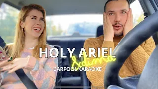 CARPOOL KARAOKE. Holy Ariel