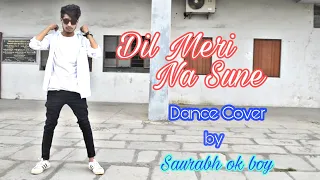 Dil meri na sune | Dance Cover |Saurabh ok boy
