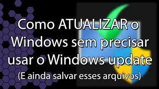 Como atualizar o Windows sem usar o Windows update (baixando separadamente)