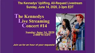 The Kennedys Uplifting, All-Request Livestream #14, Sunday June 14, 2020 2pm EDT