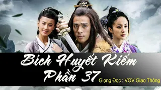 Bích Huyết Kiếm phần 37 [Truyện audio] | VOV giao thông