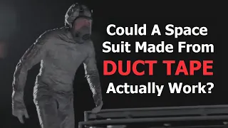 Could You Make A Space Suit From Duct Tape?