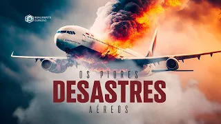 OS PIORES DESASTRES AÉREOS  (COMPILADO RESUMIDO EP. 15)