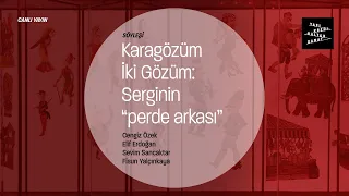 Karagözüm İki Gözüm: Serginin “perde arkası”