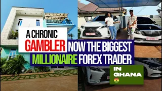 MEET GHANA'S BIGGEST FOREX MILLIONAIRE TRADER WHO WAS ONCE A GAMBLER (So Inspirational)