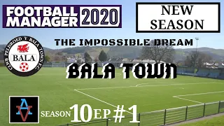 FM20: THE NEW SEASON BEGINS! - Bala Town S10 Ep1: Football Manager 2020 Let's Play