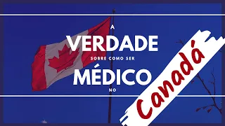 Como ser médico no Canadá: a VERDADE!