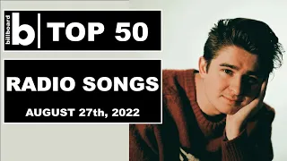 BILLBOARD RADIO SONGS (August 27th, 2022), Top 50 Singles