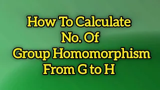 Calculating no of group homomorphism from G to H