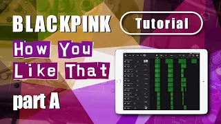 Garageband Tutorial BLACKPINK - How You Like That | Part 2 Part A | Cover Remake | iPad/iPhone iOS