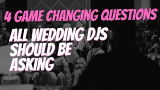 4 GAME CHANGING QUESTIONS ALL WEDDING DJs SHOULD BE ASKING #djtips