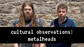 cultural observations: metalheads