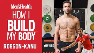 THOMAS ROBSON KANU | How The Premier League Footballer Builds His Body | Men's Health UK