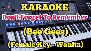 Karaoke DON'T FORGET TO REMEMBER ME(Bee Gees) - Female/Wanita