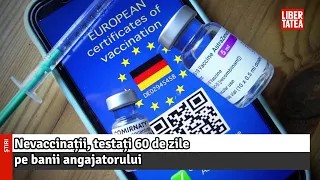 Nevaccinații, testați 60 de zile pe banii angajatorului. Care sunt principalele măsuri pe...