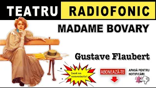 Gustave Flaubert - Madame Bovary | Teatru radiofonic