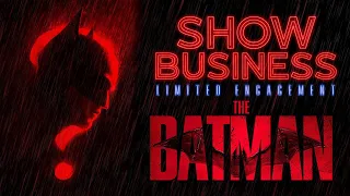 THE BATMAN brings 'BUSINESS' back - SHOW BUSINESS 3/7/22