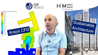 CFD Simulation for Sustainable Architecture: How Hilson Moran Uses Ansys Tools