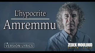 Amremmu - L'hypocrite | Version PAROLES⎟Zedek Mouloud