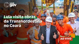 🔴 Lula visita obras da Transnordestina no Ceará