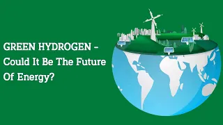 Green Hydrogen: Could It Be the Future of Energy?