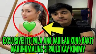 EXCLUSIVE‼️ETO PALA ANG DAHILAN KUNG BAKIT NAHUHUMALING SI PAULO KAY KIMMY‼️