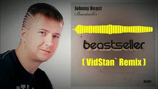 Johnny Beast - Beastseller (VidStan' Remix)