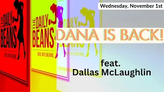 The Daily Beans | Dana is Back | feat  Dallas McLaughlin