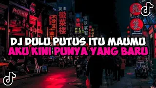 DJ DULU PUTUS ITU MAUMU AKU KINI PUNYA YANG BARU || DJ JANGAN CEMBURU JEDAG JEDUG VIRAL TIKTOK