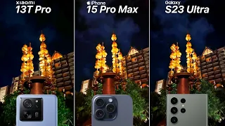 Xiaomi 13T Pro VS iPhone 15 Pro Max VS Galaxy S23 Ultra Camera Test