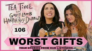 106. Worst Gifts | Tea Time with Gabby Lamb & Harper-Rose Drummond