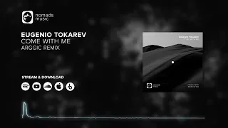 Eugenio Tokarev - Come With Me (Arggic Remix)