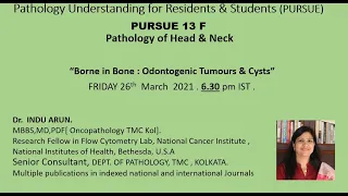 Pursue 13 F (Live): Pathology of Head & Neck  : Borne in Bone : Odontogenic Tumors & Cysts