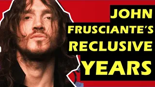 Red Hot Chili Peppers: John Frusciante's Reclusive & Lost Years