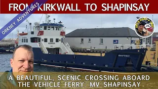 A Beautiful, Scenic Ferry Crossing From Kirkwall to Shapinsay with the MV Shapinsay.