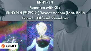 ENHYPEN Reaction with Gio ENHYPEN (엔하이픈) 'Sweet Venom (feat. Bella Poarch)' Official Visualizer