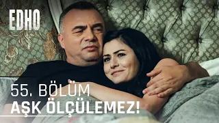 55. Bölüm ''Aşk Ölçülemez'' | Eşkıya Dünyaya Hükümdar Olmaz