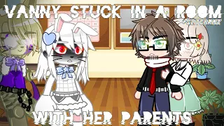 Vanny stuck in a room with her parents|+Glitchrat|Inspired|GC|FNaF|