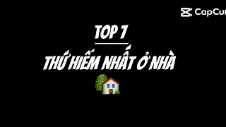 Top 7 thứ hiếm nhất ở nhà 🏡