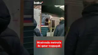 Moskvada metroda 2 qatar toqquşub: Yaralananlardan biri öndə sıxılıb qalan maşinistdir #shortsvideo