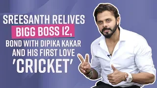 Sreesanth RELIVES his Bigg Boss 12 journey, bond with Dipika Kakar and his first love 'Cricket'